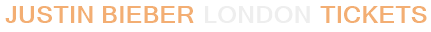 Justin Bieber London Tickets